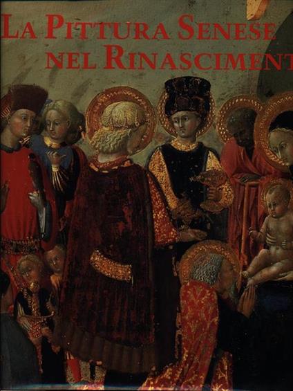 La pittura senese nel Rinascimento. 1420-1500 - copertina