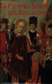 La pittura senese nel Rinascimento. 1420-1500