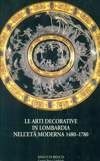 Le arti decorative in Lombardia nell'età moderna