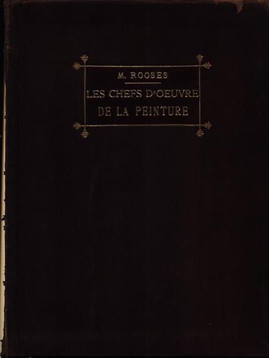 Le chefs d'oeuvre de la peinture. De 1400 a 1800 - Max Rooses - copertina