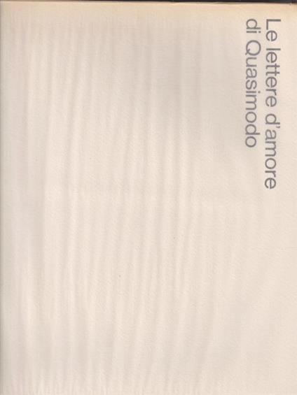 Le Lettere d'Amore di Quasimodo. Prima edizione -  Quasimodo - copertina