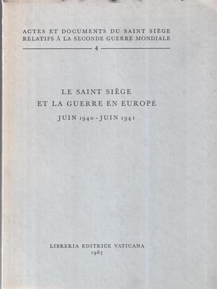 Le Saint Siége et la guerre en Europe. Juin 1940-Juin 1941 - copertina