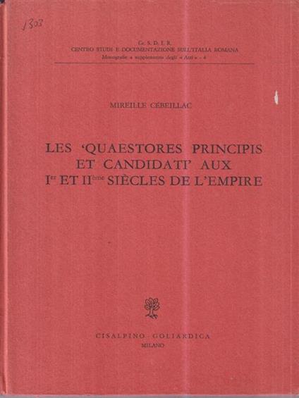 Les quaestores principis et candidati aux I et II siecles de l'empire - Mireille Cébeillac-Gervasoni - copertina