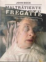 Malträtierte Fregatte - Maltreated Frigate