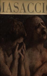 Masaccio. La Cappella Brancacci a Firenze. Vol. 1