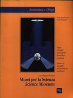 Musei per la scienza. Spazi e luoghi dell'esporre scientifico e tecnico. Ediz. italiana e inglese