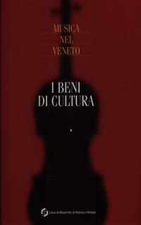 Musica nel Veneto. I beni di cultura