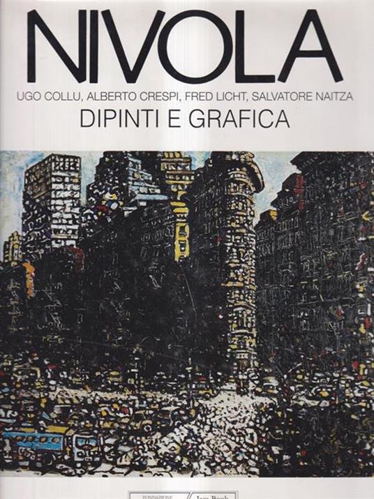 Nivola. Dipinti e grafica - Alberto Crespi,Fred Licht,Salvatore Naitza - copertina