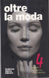 Oltre la moda. 4 fotografi dell'agenzia Luigi Salvioli