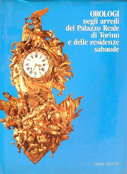 Orologi negli arredi del Palazzo Reale di Torino e delle residenze sabaude