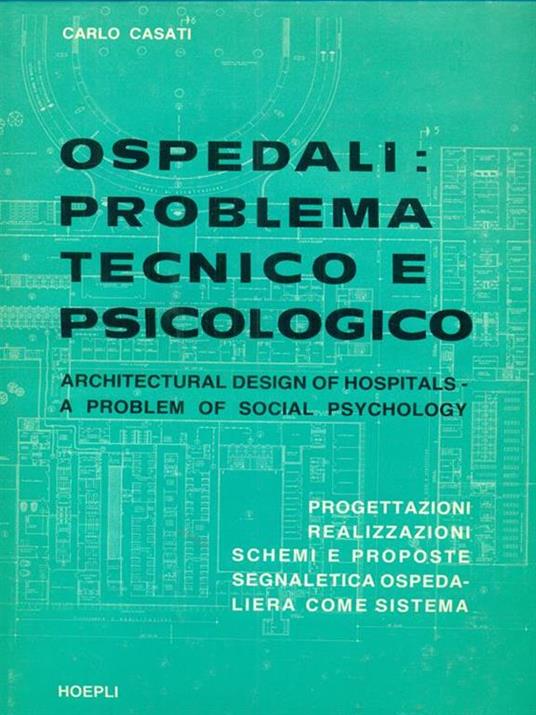 Ospedali. Problema tecnico e psicologico - Carlo Casati - copertina