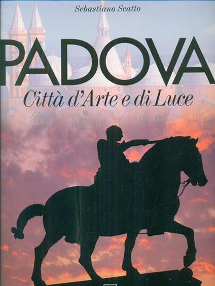 Padova. Città d'arte e di luce - Sebastiano Scatto - copertina