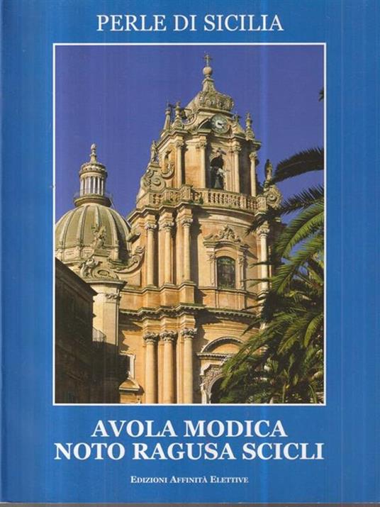 Perle di Sicilia. Avola, Modica, Noto, Ragusa, Scicli - Giuseppe Iacono - copertina