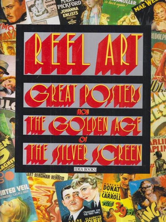 Reel Art. Great Poster from the Golden Age of the Silver Screen - Stephen Rebello - copertina