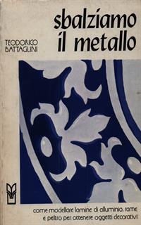 Sbalziamo il metallo. Come modellare lamine di alluminio, rame e peltro