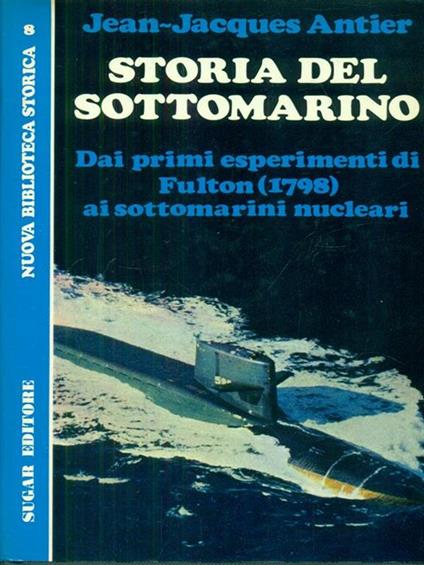 Storia Del Sottomarino - Jean-Jacques Antier - copertina