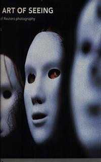 The Art of Seeing. The Best of Reuters Photography