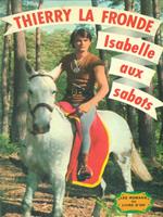 Thierry La Fronde. Isabelle aux sabots