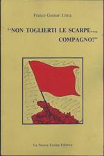 Non toglierti le scarpe, compagno!
