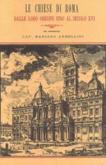 Le Chiese di Roma. Dalle loro origini sino al secolo XVI