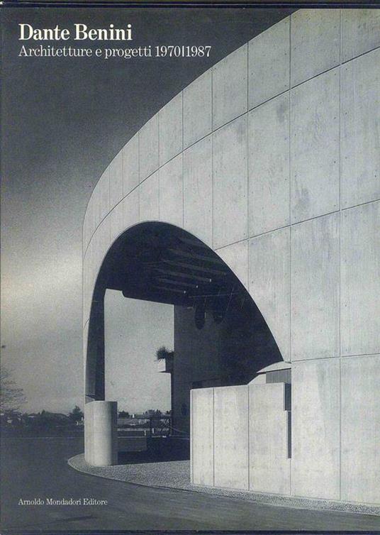 Dante Benini. Architetture e progetti 1970/1987 - Giampiero Bosoni - copertina