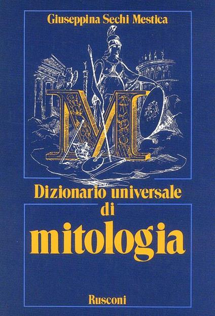 Dizionario universale di mitologia - Giuseppina Sechi Mestica - copertina