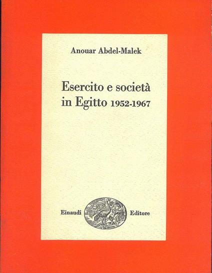 Esercito e società in Egitto 1952 - 1967 - Anouar Abdel-Malek - copertina