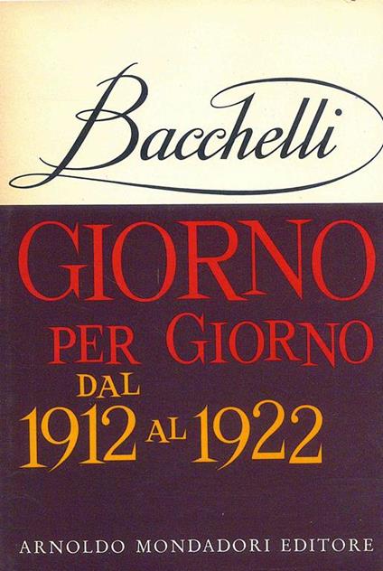 Giorno per giorno dal 1912 - 1922 - Riccardo Bacchelli - copertina