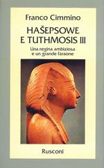 Hasepsowe e Tuthmosis III. Una regina ambiziosa e un grande faraone