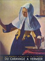 Le grands siècles de la peinture. De Caravage a Vermeer