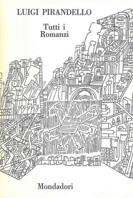 Luigi Pirandello - Tutti i romanzi - Luigi Pirandello - copertina
