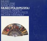 Musei e Gallerie di Milano - Museo Poldi Pezzoli - Arazzi-Tappeti-Pizzi-Ricami-Ventagli