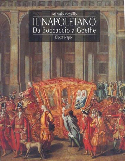 Il Napoletano. Da Boccaccio a Goethe - Atanasio Mozzillo - copertina