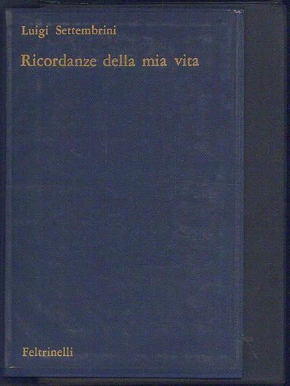 Ricordanze della mia vita e scritti autobiogfrafici - Luigi Settembrini - copertina