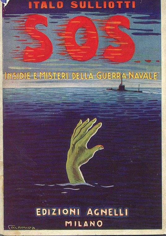 Sos - Insidie E Misteri Della Guerra Navale - Italo Sulliotti - copertina