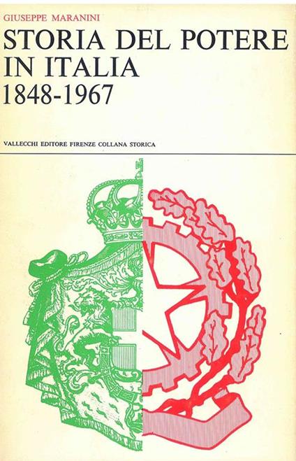 Storia del potere in Italia 1848. 1967 - Giuseppe Maranini - copertina
