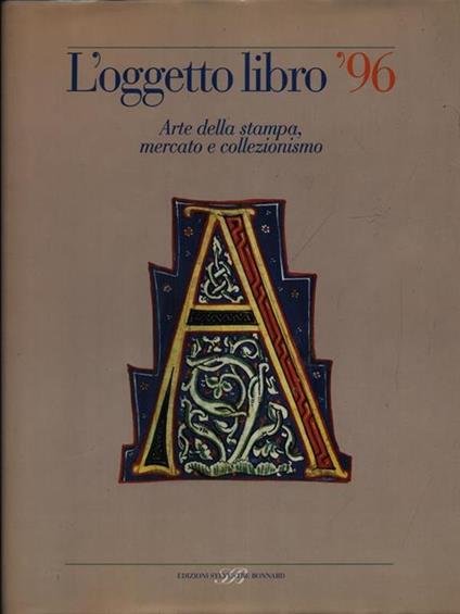 L' oggetto libro '96. Arte della stampa, mercato e collezionismo - copertina