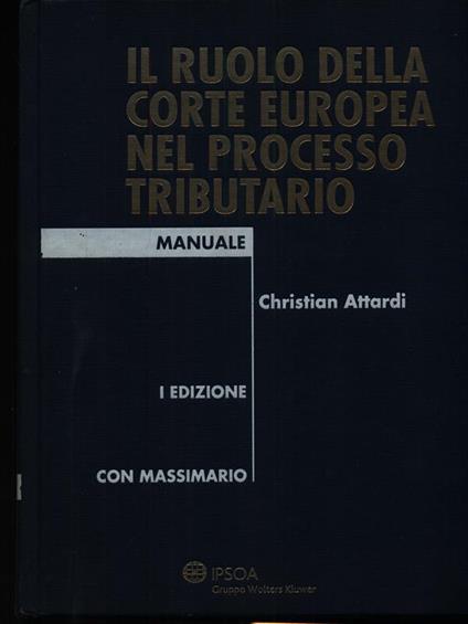 Il ruolo della corte europea nel processo tributario - Christian Attardi - copertina
