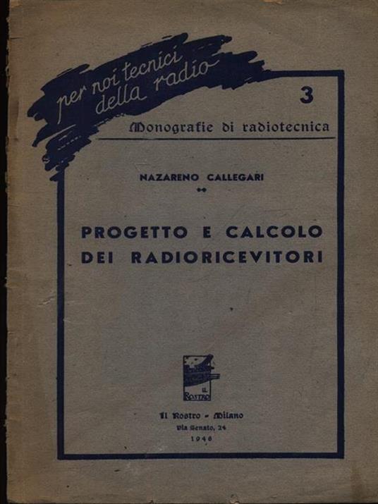 Progetto e calcolo dei radioricevitori - Nazareno Callegari - copertina