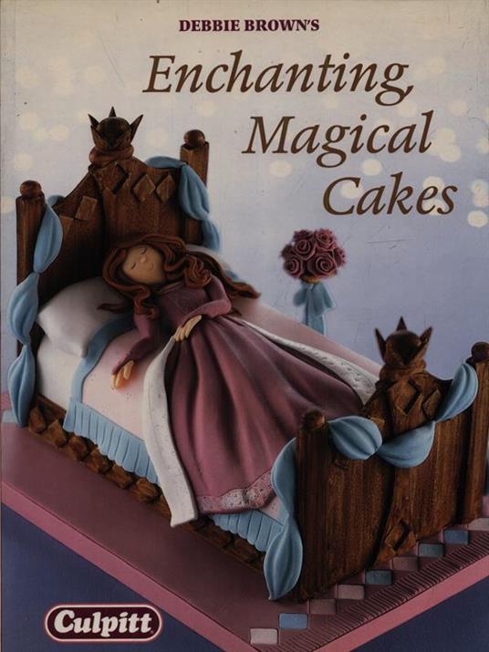 Enchanting magical cakes - Debbie Brown - copertina