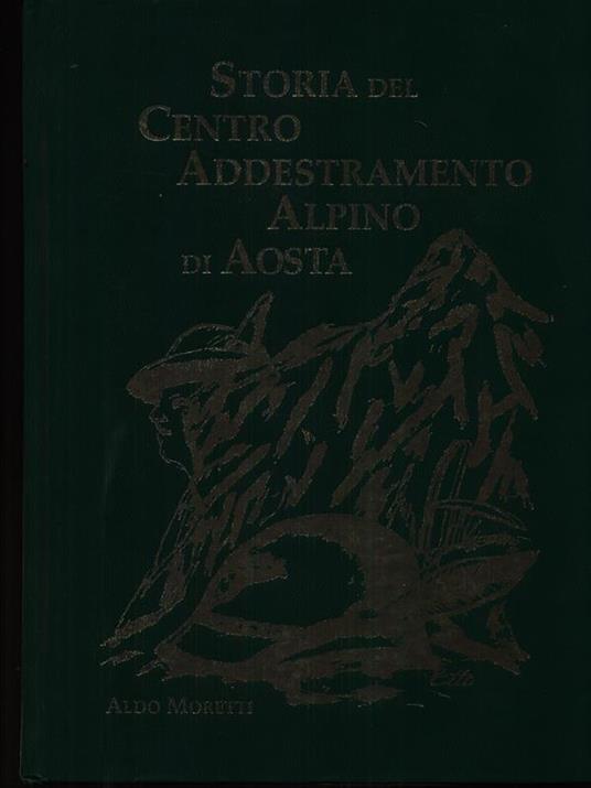 Storia del centro addestramento alpino di Aosta - aldo Moretti - copertina