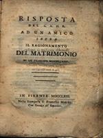 Risposta del c.a.d.r. ad un amico sopra il ragionamento del matrimonio