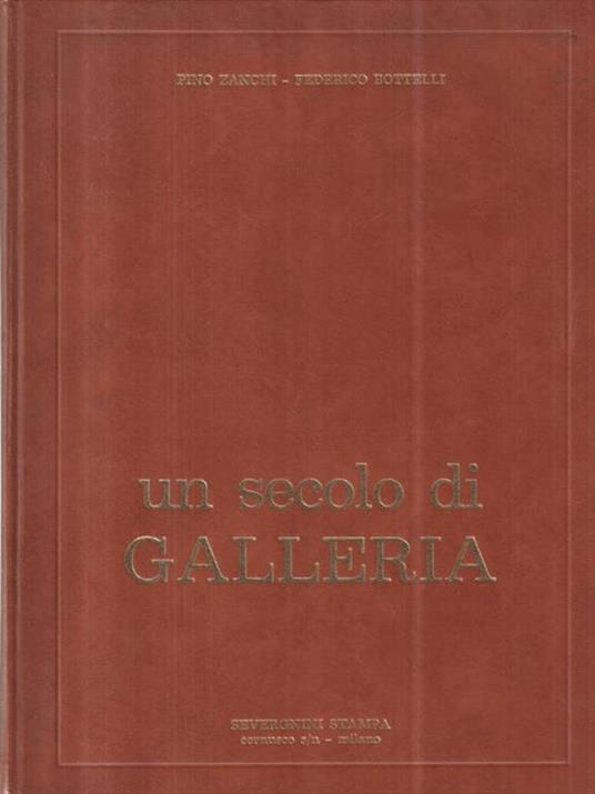 Un secolo di galleria. - Pino Zanchi - copertina