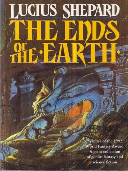 The ends of the earth - Lucius Shepard - copertina