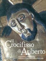 Il crocifisso di Ariberto. Un mistero millenario intorno al simbolo della cristianità
