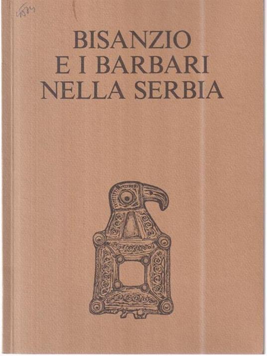Bisanzio e i barbari nella Serbia -   - copertina