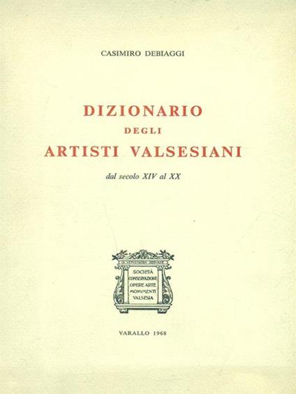 Dizionario degli artisti valsesiani - Casimiro Debiaggi - copertina
