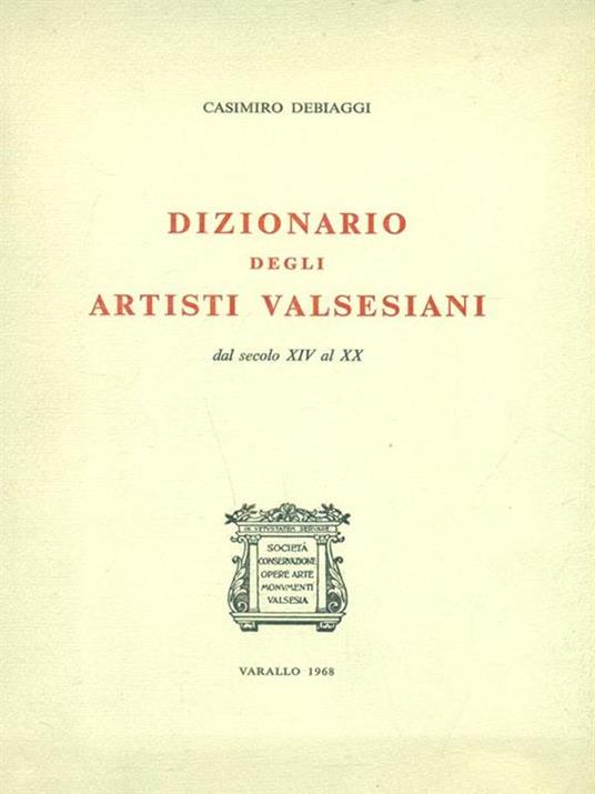 Dizionario degli artisti valsesiani - Casimiro Debiaggi - copertina