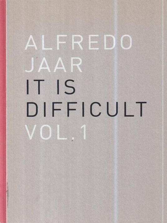 It is difficult 2 voll - Alfredo Jaar - copertina