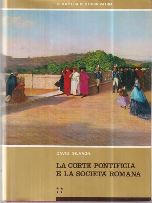 La corte pontificia e la societa' romana vol IV - Dario Silvagni - copertina